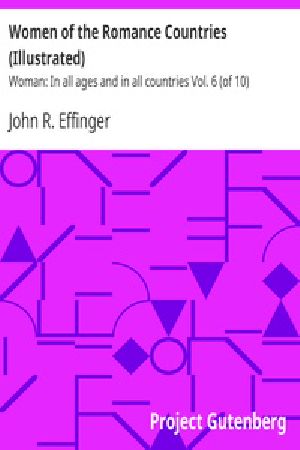 [Gutenberg 32713] • Women of the Romance Countries (Illustrated) / Woman: In all ages and in all countries Vol. 6 (of 10)